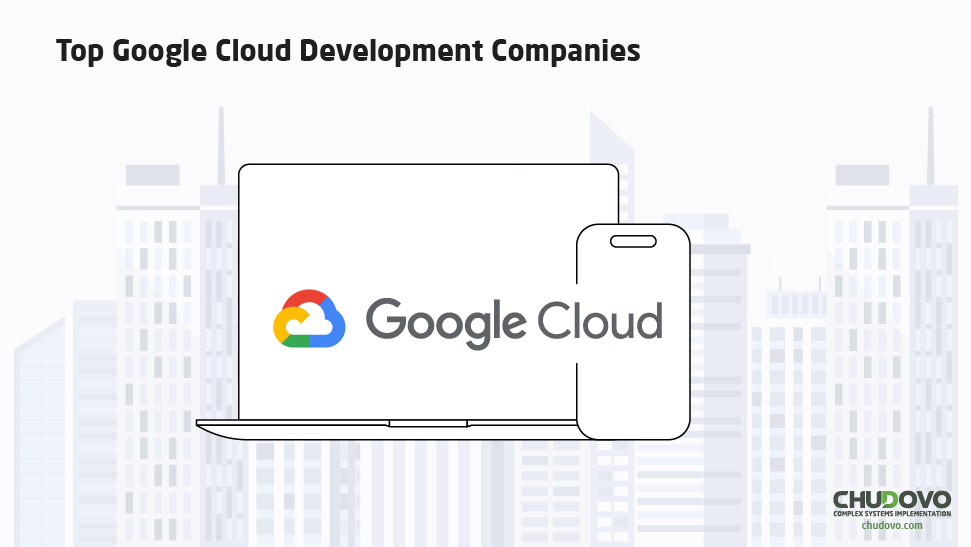 Top Google Cloud Development Companies