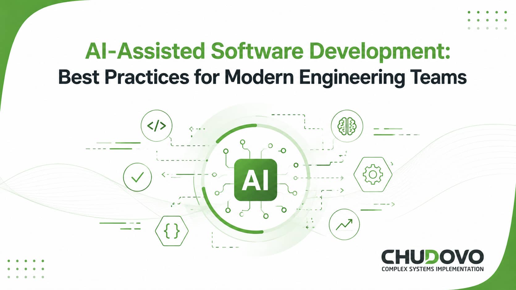 AI-Assisted Software Development Best Practices for Modern Engineering Teams